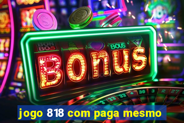 jogo 818 com paga mesmo